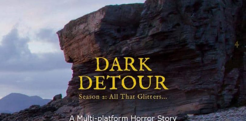 “Dark Detour: Season 2 All That Glitters” – Real Time Multi Platform Story