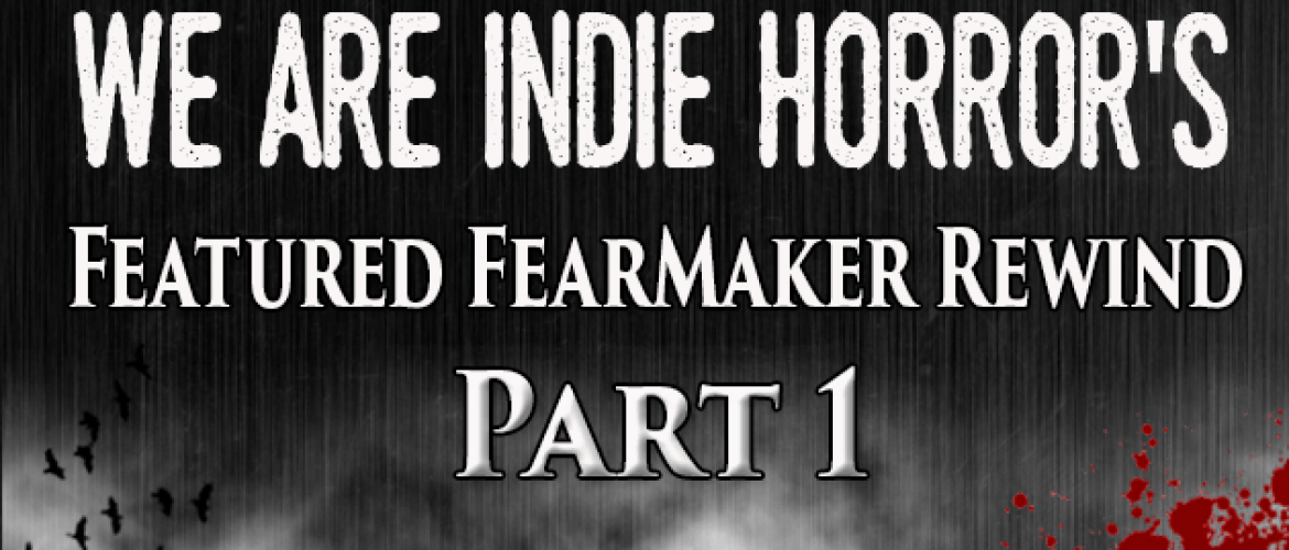 FEATURED FEARMAKER: 2015 Rewind Part I