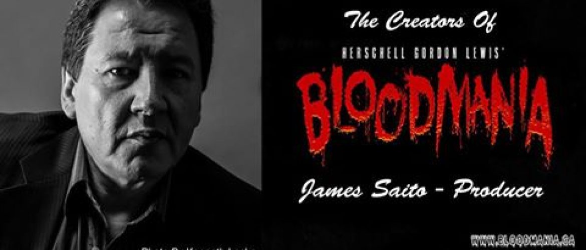 Exclusive Interview: James Saito, Producer of Herschell Gordon Lewis’ ‘Bloodmania’